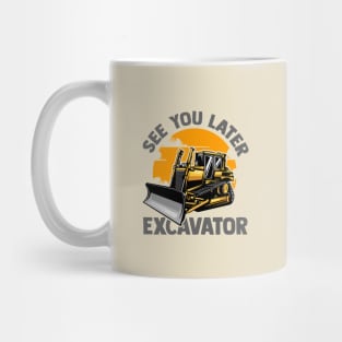 See You Later Excavator Mug